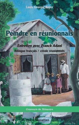 Peindre en réunionnais: Entretien avec Franck Adani Bilingue français / créole réunionnais