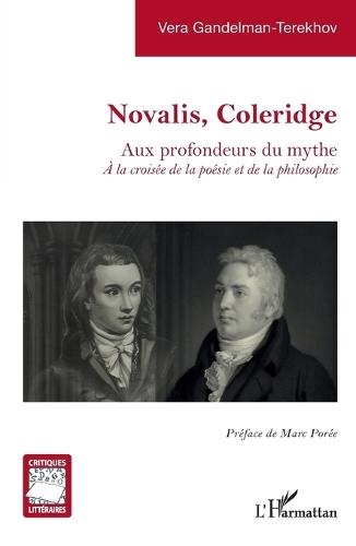 Novalis, Coleridge: Aux profondeurs du mythe. À la croisée de la poésie et de la philosophie