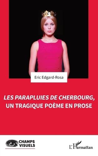 Les Parapluies de Cherbourg, un tragique poème en prose