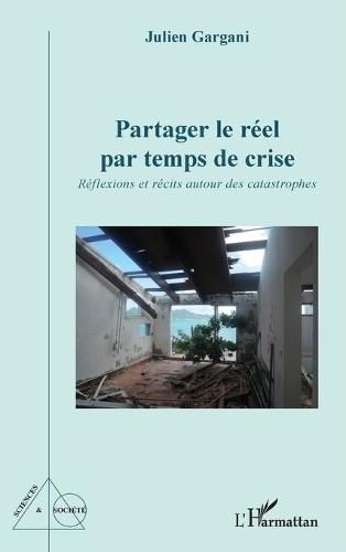 Partager le réel par temps de crise: Réflexions et récits autour des catastrophes