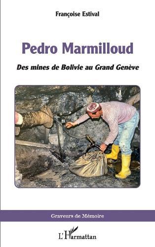 Pedro Marmilloud: Des mines de Bolivie au Grand Genève
