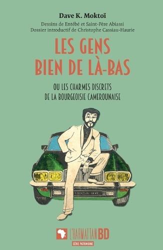 Les gens bien de là-bas: ou les charmes discrets de la bourgeoisie camerounaise