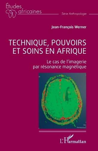Technique, pouvoirs et soins en Afrique: Le cas de l'imagerie par résonance magnétique