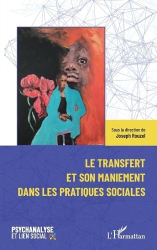Le transfert et son maniement dans les pratiques sociales