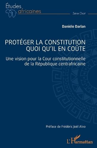Protéger la constitution quoi qu'il en coûte: Une vision pour la Cour constitutionnelle de la République centrafricaine