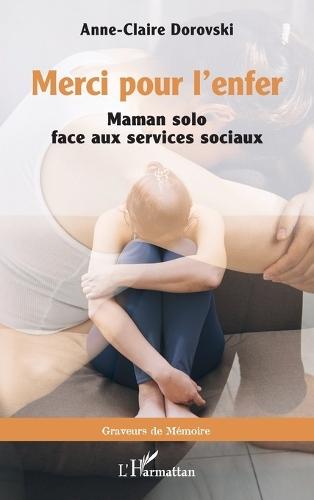 Merci pour l'enfer: Maman solo face aux services sociaux
