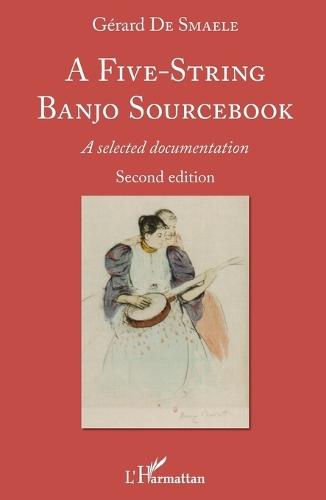 A Five-String Banjo Sourcebook: A selected documentation Second edition