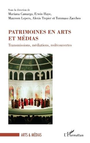 Patrimoines en arts et médias: Transmissions, médiations, redécouvertes
