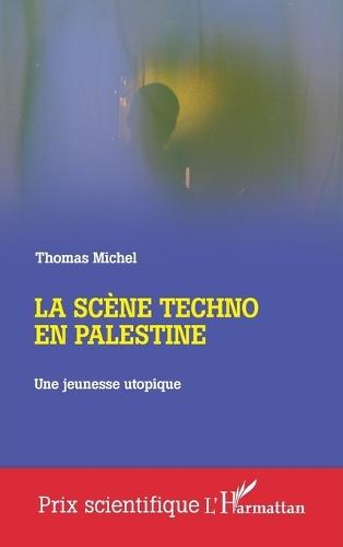 La scène techno en Palestine: Une jeunesse utopique