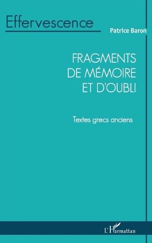 Fragments de mémoire et d'oubli: Textes grecs anciens