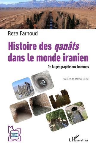 Histoire des qanâts dans le monde iranien: De la géographie aux hommes