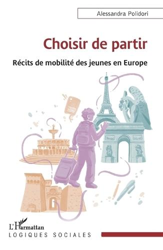 Choisir de partir: Récits de mobilité des jeunes en Europe