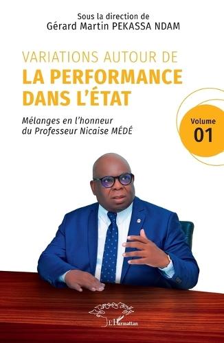 Variations autour de la performance dans l'État: Mélanges en l'honneur du Professeur Nicaise MÉDÉ Volume 1