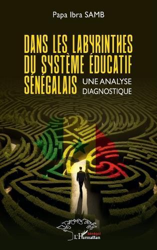 Dans les labyrinthes du système éducatif sénégalais: Une analyse diagnostique