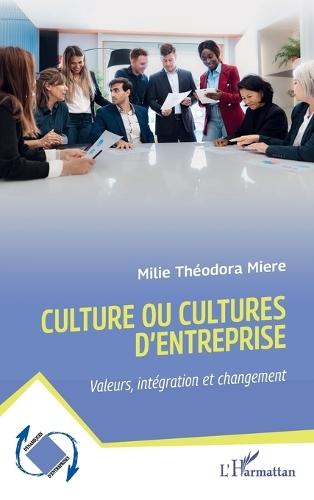 Culture ou cultures d'entreprise: Valeurs, intégration et changement