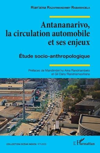 Antananarivo, la circulation automobile et ses enjeux: Étude socio-anthropologique