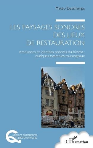 Les paysages sonores des lieux de restauration: Ambiances et identités sonores du bistrot: quelques exemples tourangeaux