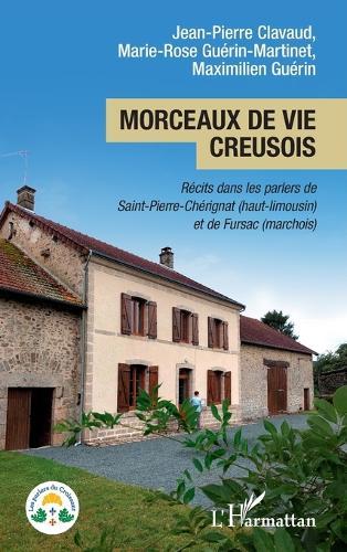 Morceaux de vie creusois: Récits dans les parlers de Saint-Pierre-Chérignat (haut-limousin) et de Fursac (marchois)