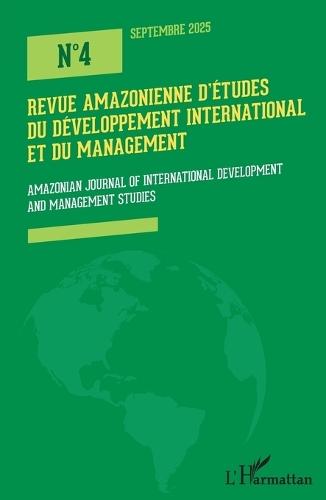 Revue Amazonienne d'Etudes du Développement International et du Management: Amazonian Journal of International Development and Management Studies N° 4 Septembre 2025