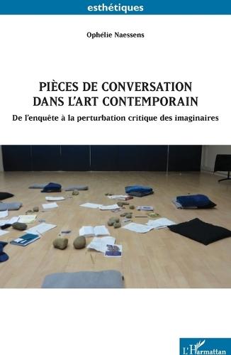 Pièces de conversation dans l'art contemporain: De l'enquête à la perturbation critique des imaginaires