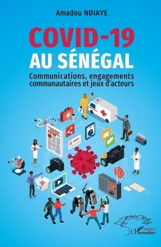 Covid-19 au Sénégal: Communications, engagements communautaires et jeux d'acteurs