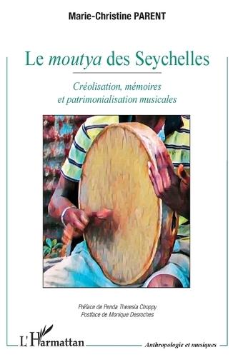 Le moutya des Seychelles: Créolisation, mémoires et patrimonialisation musicales