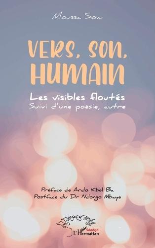 Vers, son, humain: Les visibles floutés Suivi d'une poésie, autre