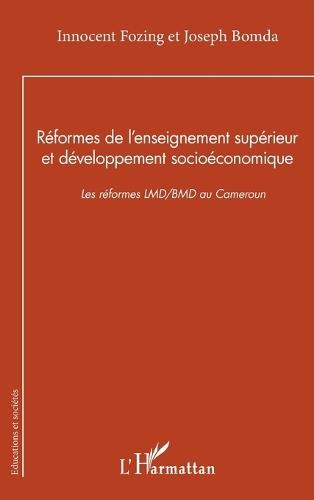 Réformes de l'enseignement supérieur et développement socioéconomique: Les réformes LMD/BMD au Cameroun
