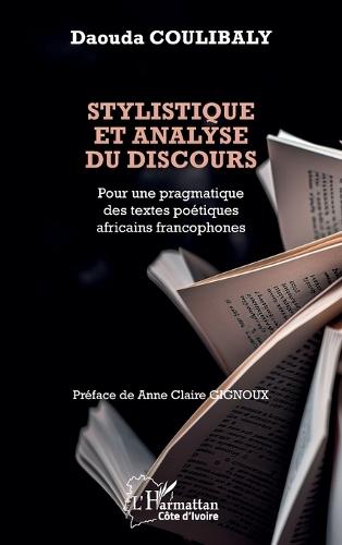 Stylistique et analyse du discours: Pour une pragmatique des textes poétiques africains francophones