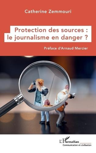 Protection des sources: le journalisme en danger ?