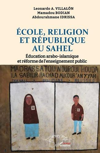 École, Religion et République au Sahel: Éducation arabo-islamique et réforme de l'enseignement public