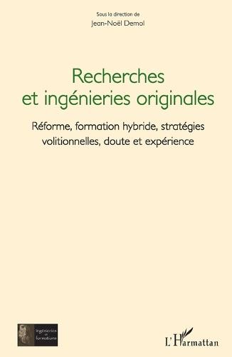 Recherches et ingénieries originales: Réforme, formation hybride, stratégies volitionnelles, doute et expérience