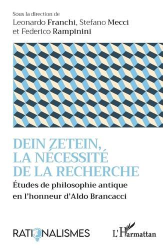Dein Zetein, la nécessité de la recherche: Études de philosophie antique en l'honneur d'Aldo Brancacci