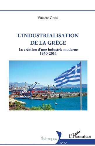 L'industrialisation de la Grèce: La création d'une industrie moderne 1950 -2014