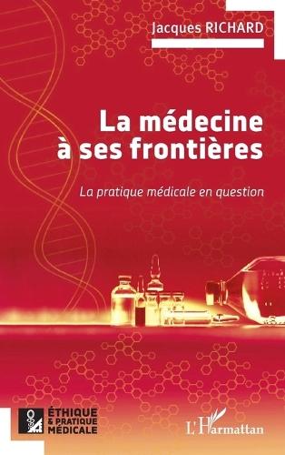 La médecine à ses frontières: La pratique médicale en question