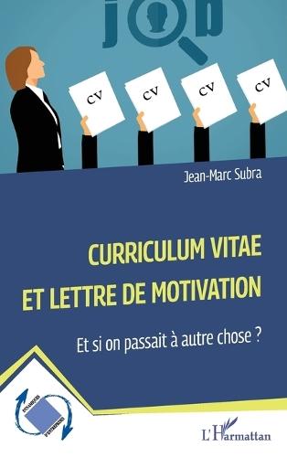 Curriculum vitae et lettre de motivation: Et si on passait à autre chose ?