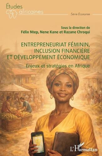 Entrepreneuriat féminin, inclusion financière et développement économique: Enjeux et stratégies en Afrique
