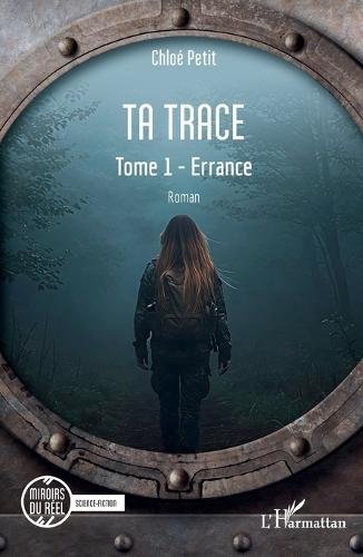 Ta trace: Tome 1 - Errance
