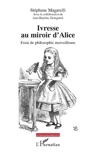 Ivresse au miroir d'Alice: Essai de philosophie merveilleuse