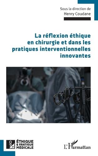 La réflexion éthique en chirurgie et dans les pratiques interventionnelles innovantes