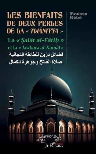 Les bienfaits de deux perles de la tijâniyya: La Șalât Al-Fâtiḥ et la Jawhara Al-Kamâl