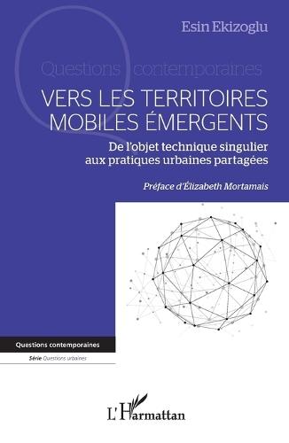 Vers les territoires mobiles émergents: De l'objet technique singulier aux pratiques urbaines partagées