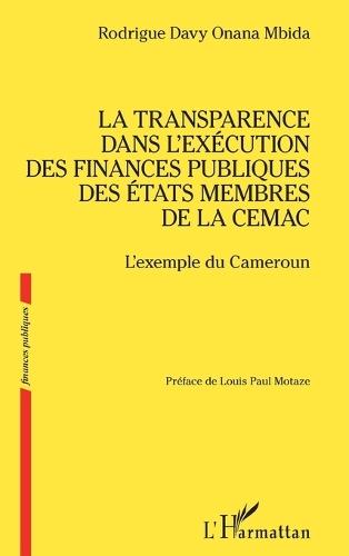 La transparence dans l'exécution des finances publiques des États membres de la CEMAC: L'exemple du Cameroun