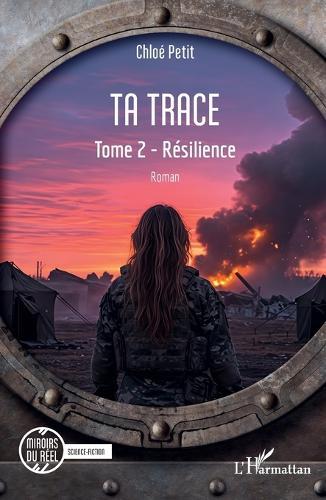 Ta trace: Tome 2 - Résilience