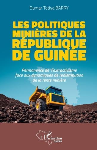 Les politiques minières de la République de Guinée: Permanence de l'extractivisme face aux dynamiques de redistribution de la rente minière