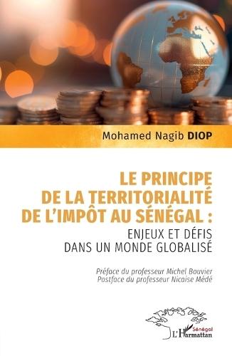 Le principe de la territorialité de l'impôt au Sénégal: enjeux et défis dans un monde globalisé