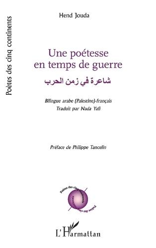 Une poétesse en temps de guerre: شاعرة في زمن الحرب