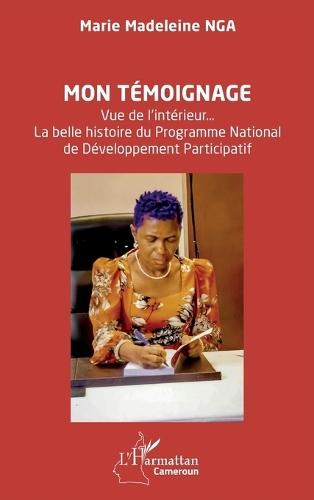 Mon témoignage: Vue de l'intérieur... La belle histoire du Programme National de Développement Participatif