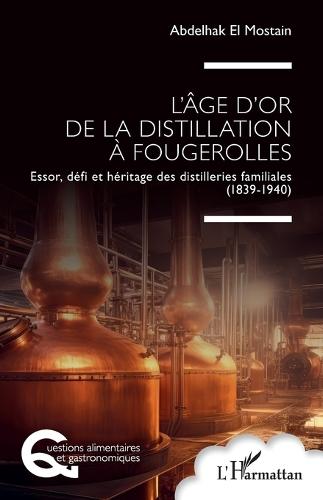 L'âge d'or de la distillation à Fougerolles: Essor, défi et héritage des distilleries familiales (1839-1940)