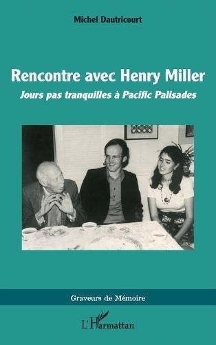 Rencontre avec Henry Miller: Jours pas tranquilles à Pacific Palisades